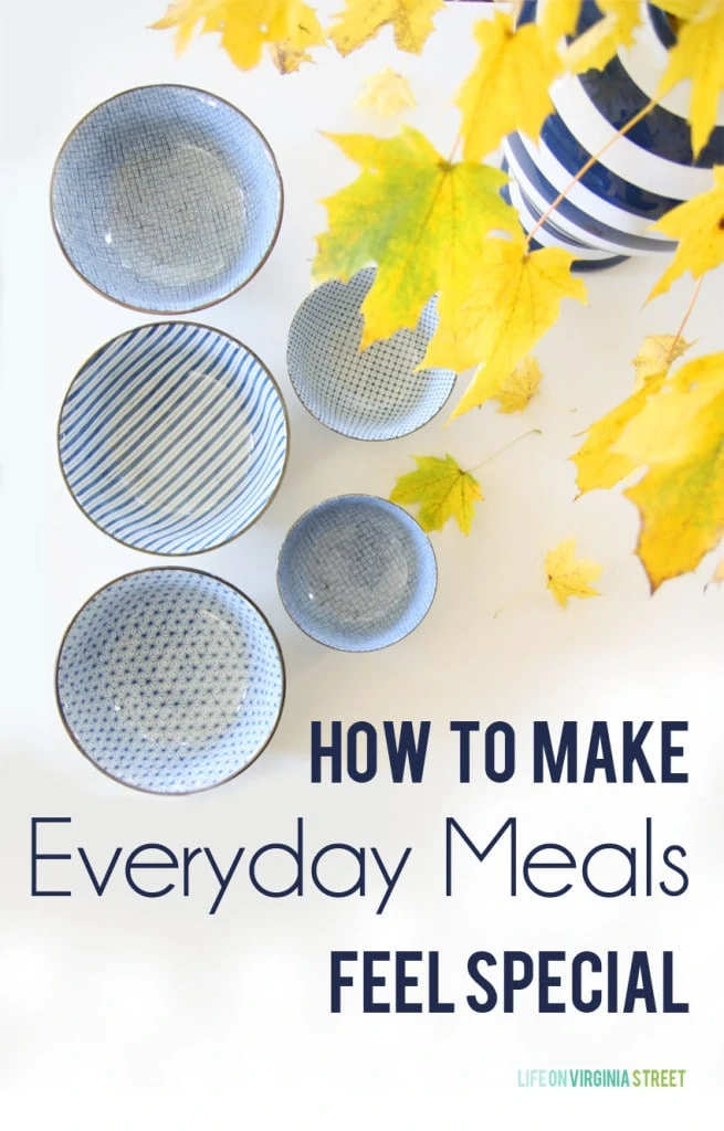 How to Make Everyday Meals Feel Special - Life On Virginia Street
