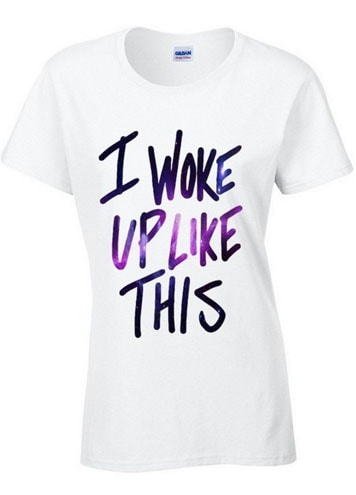 I Woke Up Like This