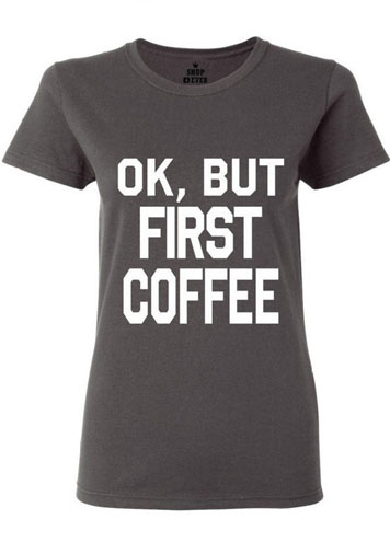 OK, But First Coffee