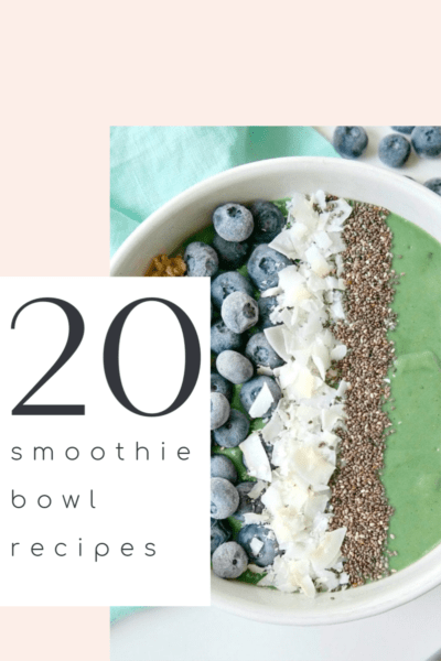 20 smoothie bowl recipes perfect for getting a healthy, nutrient packed breakfast!