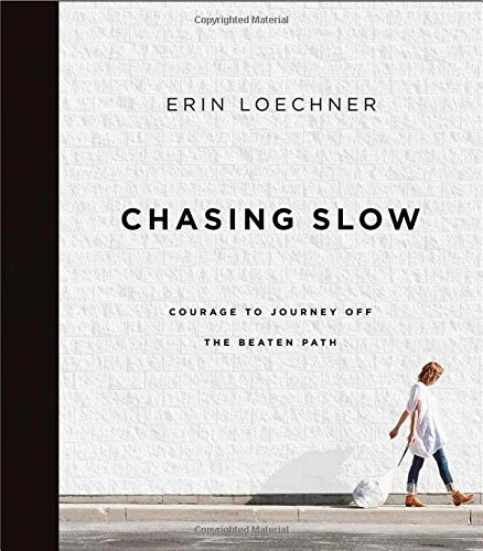 Chasing Slow by Erin Loechner