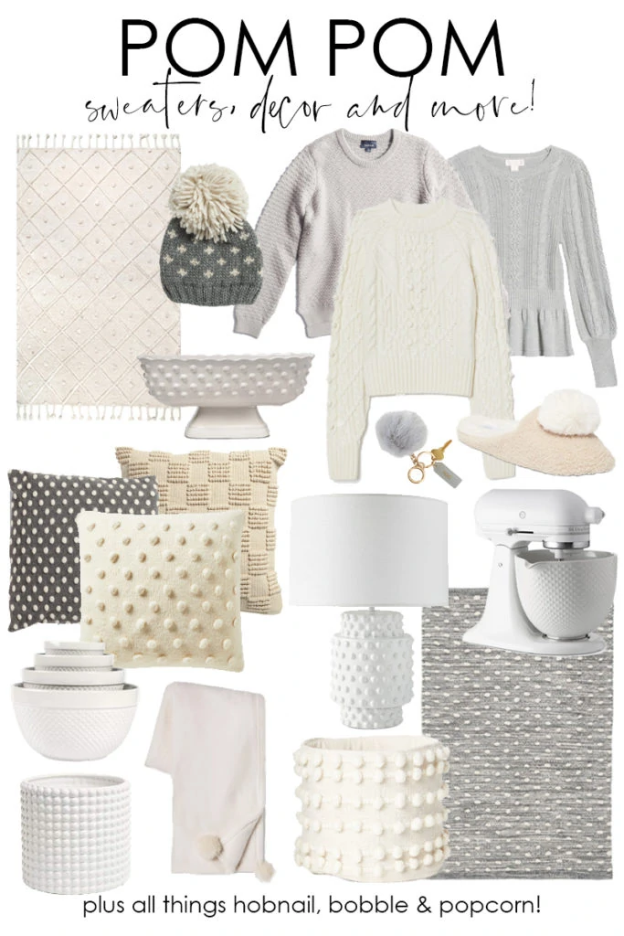 A collection of the cutest pom pom sweater, home decor, accessories and more! Also includes hobnail, bobble and popcorn styles. One of my favorite trends for fall and winter!